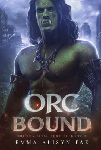 Orc Bound: A Monster Fantasy Post Apocalyptic Romance (The Immortal Sorting)
