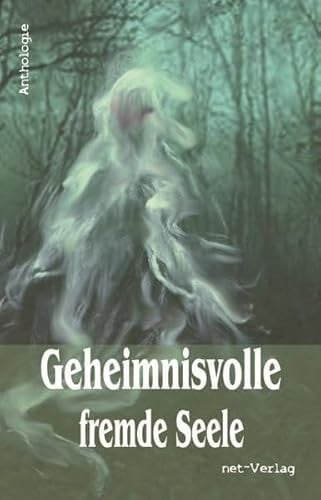 Geheimnisvolle fremde Seele Anthologie