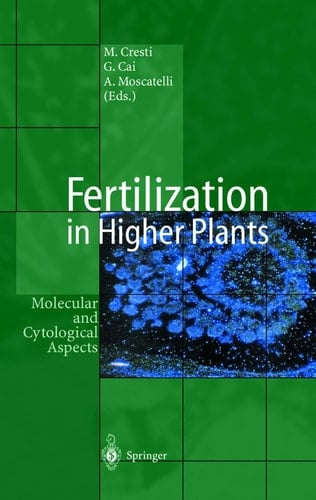 Fertilization in Higher Plants Molecular and Cytological Aspects