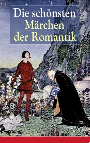 Die schönsten Märchen der Romantik Der Bauer und sein Sohn + Das Märchen von dem Witzenspitzel + Gockel, Hinkel und Gackeleia + Rotkehlchen und Kohlmeischen + Der Schlangenkönig + Die Geschichte von Hyazinth und Rosenblütchen + Das kalte Herz