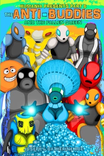 Humania Presents Part 6 The Anti-Buddies And The Fallen Queen