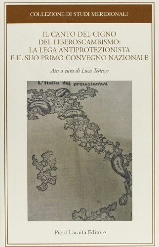 Il canto del cigno del liberoscambismo la lega antiprotezionista e il suo primo convegno nazionale
