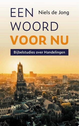 Een woord voor nu Bijbelstudies over Handelingen
