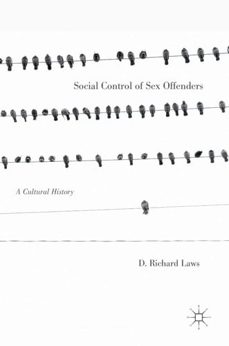 Social Control of Sex Offenders A Cultural History