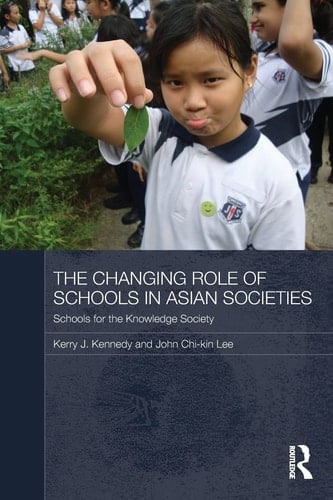 The Changing Role of Schools in Asian Societies Schools for the Knowledge Society