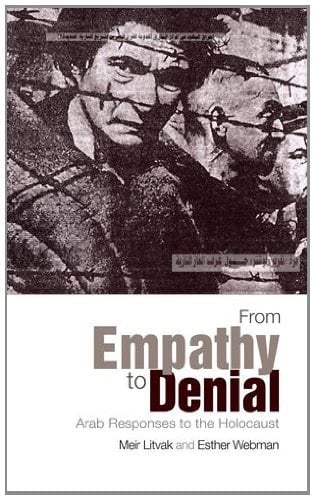 From Empathy to Denial Arab Responses to the Holocaust