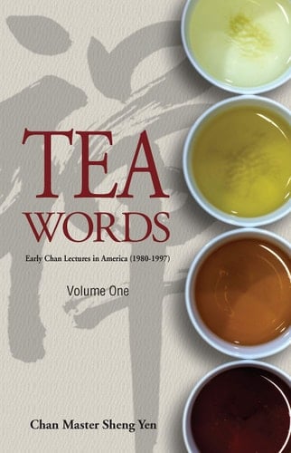 Tea Words - Volume One Early Chan Lectures in America (1980-1997)