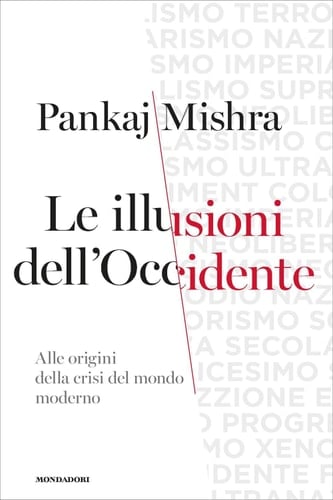 Le illusioni dell'Occidente Alle origini della crisi del mondo moderno