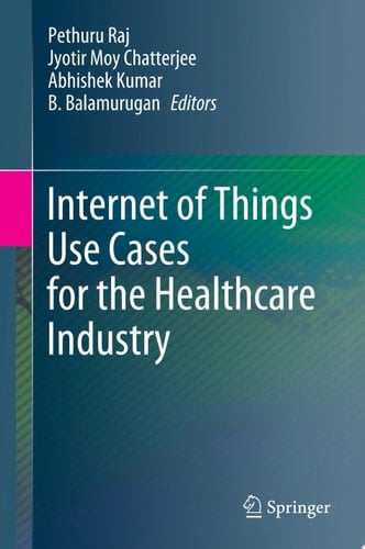Internet of Things Use Cases for the Healthcare Industry