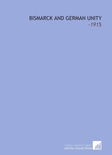 Bismarck and German Unity: -1915