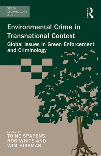 Environmental Crime in Transnational Context Global Issues in Green Enforcement and Criminology