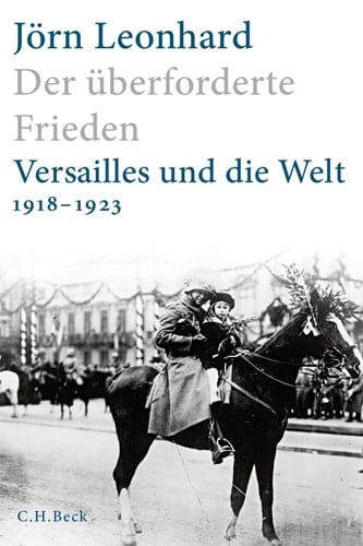 Der überforderte Frieden Versailles und die Welt 1918-1923