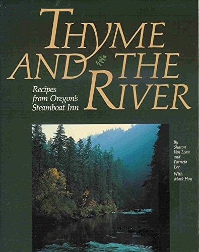 Thyme and the River Recipes from Oregon's Steamboat Inn