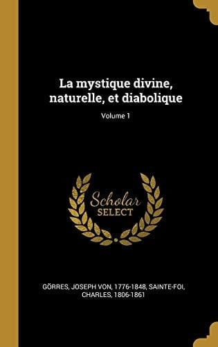 La mystique divine, naturelle, et diabolique; Volume 1