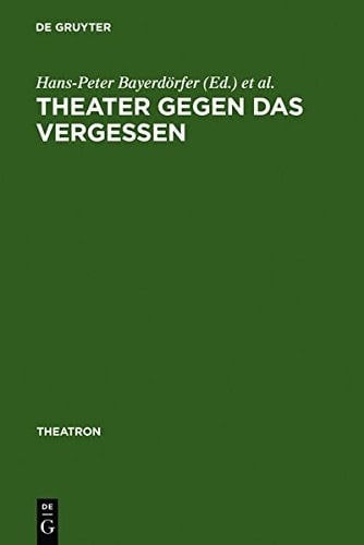 Theater Gegen Das Vergessen: B Hnenarbeit Und Drama Bei George Tabori (Theatron) (German Edition)