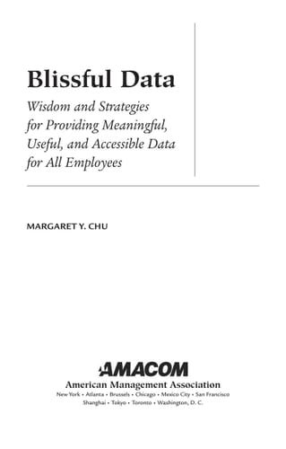 Blissful Data Wisdom and Strategies for Providing Meaningful, Useful, and Accessible Data for All Employees