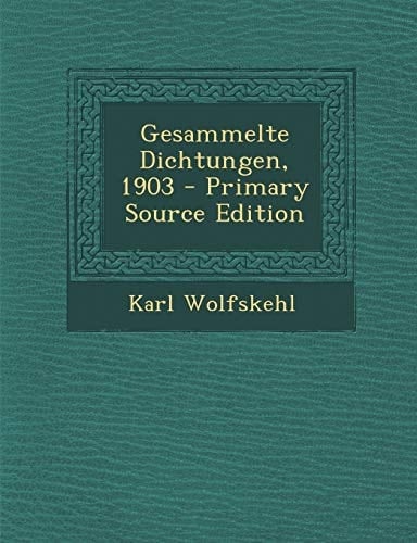 Gesammelte Dichtungen, 1903 - Primary Source Edition