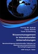 Wissensmanagement in internationalen Unternehmungen Berücksichtigung interkultureller Faktoren zur Optimierung wissensintensiver Wertschöpfungsprozesse