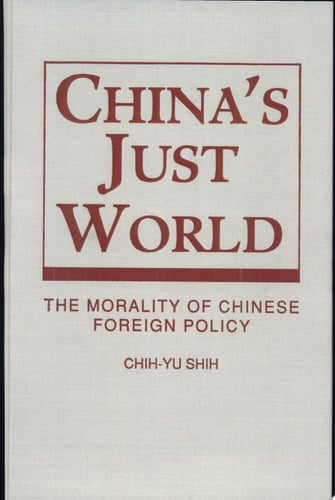 China's Just World The Morality of Chinese Foreign Policy