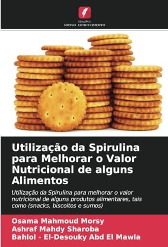 Utilização da Spirulina para Melhorar o Valor Nutricional de alguns Alimentos (Portuguese Edition)