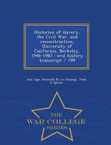 Historian of Slavery, the Civil War, and Reconstruction, University of California, Berkeley, 1946-1983 Oral History Transcript / 199 - War College Series