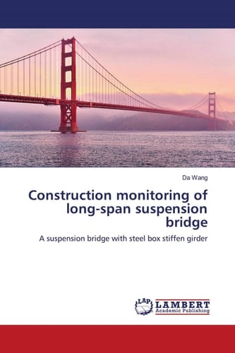 Construction monitoring of long-span suspension bridge: A suspension bridge with steel box stiffen girder
