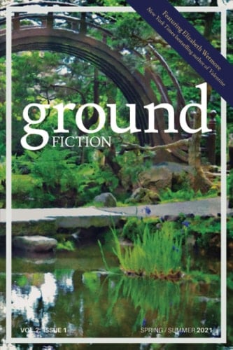 Ground Fiction Vol. 2, Issue 1: Spring / Summer 2021