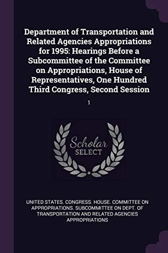 Department of Transportation and Related Agencies Appropriations For 1995 Hearings Before a Subcommittee of the Committee on Appropriations, House of Representatives, One Hundred Third Congress, Second Session: 1