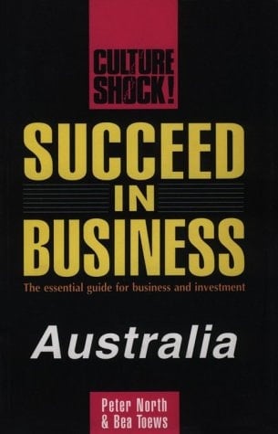 Succeed in Business The Essential Guide for Business and Investment. Australia