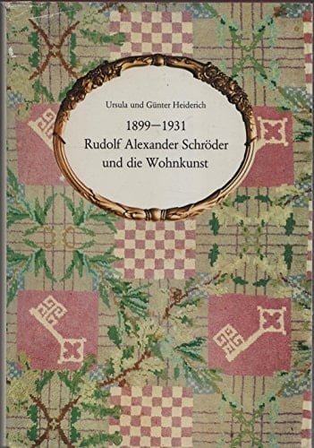 Rudolf Alexander Schröder und die Wohnkunst 1899-1931