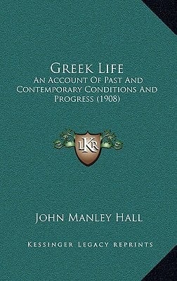 Greek Life: An Account Of Past And Contemporary Conditions And Progress (1908)