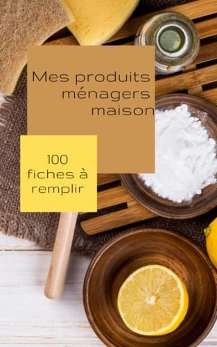 Carnet Mes produits ménagers maison - 100 fiches à remplir pour vos préparations naturelles - 12,7 x 20,3 cm (French Edition)