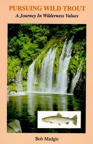 Pursuing Wild Trout: A Journey in Wilderness Values