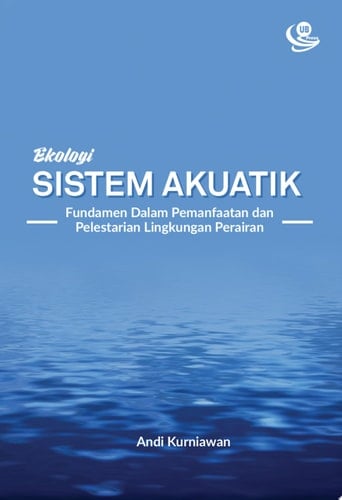Ekologi Sistem Akuatik Fundamen dalam Pemanfaatan dan Pelestarian Lingkungan Perairan
