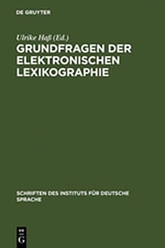 Grundfragen Der Elektronischen Lexikographie: Elexiko - Das Online-Informationssystem Zum Deutschen Wortschatz (Schriften Des Instituts F R Deutsche Sprache) (German Edition)