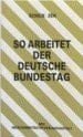 So arbeitet der Deutsche Bundestag Organisation und Arbeitsweise die Gesetzgebung des Bundes