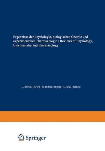 Ergebnisse der Physiologie / Reviews of Physiology Biologischen Chemie und experimentellen Pharmakologie / Biochemistry and Experimental Pharmacology