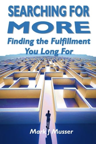 Searching for More Finding the Fulfillment You Long For