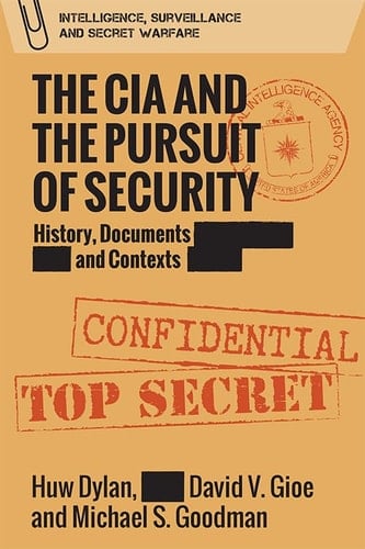 The CIA and the Pursuit of Security History, Documents and Contexts