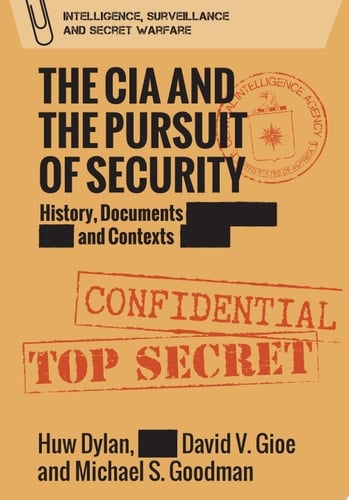 CIA and the Pursuit of Security History, Documents and Contexts