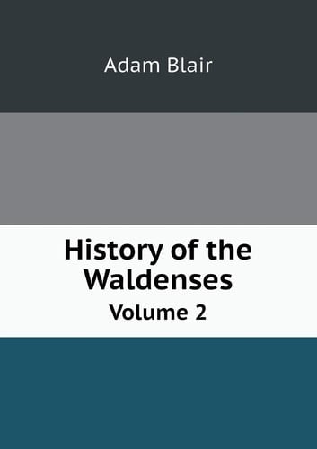 History of the Waldenses Volume 2