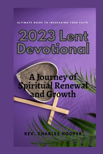 2023 Lent Devotional: A Journey of Spiritual Renewal and Growth