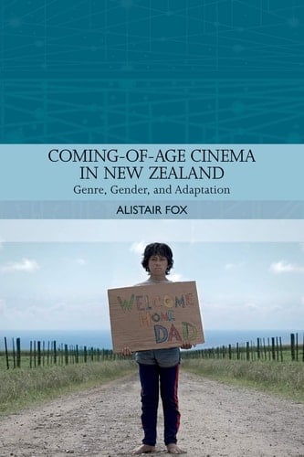 Coming-Of-Age Cinema in New Zealand Genre, Gender and Adaptation