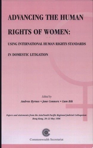 Advancing the Human Rights of Women Using Internatioanal Human Rights Standards in Domestic Litigation