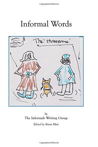Informal Words An Anthology of Writing by the Informals Writing Group