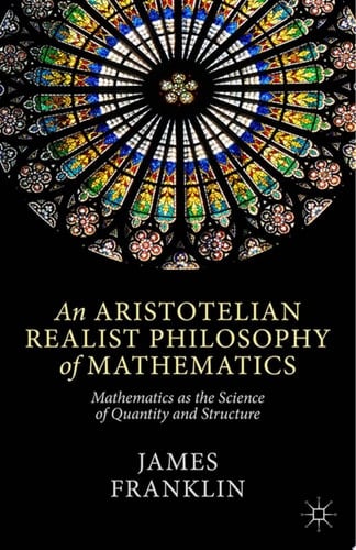An Aristotelian Realist Philosophy of Mathematics