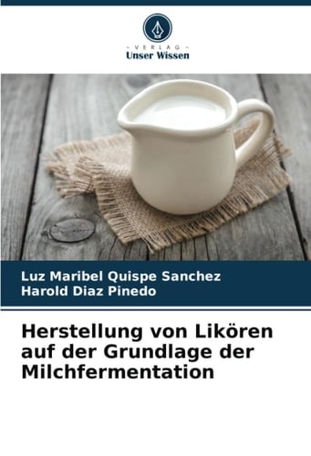 Herstellung von Likören auf der Grundlage der Milchfermentation (German Edition)