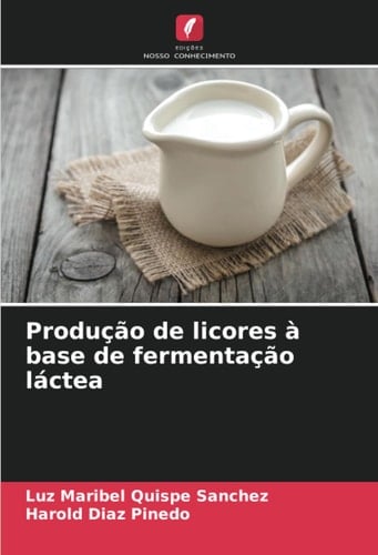 Produção de licores à base de fermentação láctea (Portuguese Edition)