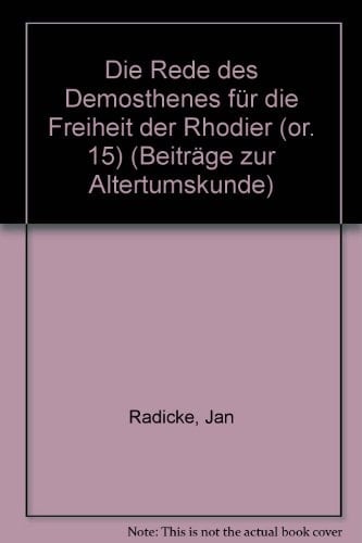 Die Rede des Demosthenes für die Freiheit der Rhodier (Beiträge zur Altertumskunde) (German Edition)
