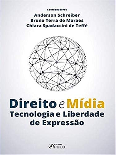 Direito e Mídia Tecnologia e Liberdade de Expressão 2020 - 1a EDIÇÃO